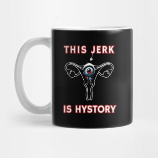 Hysterectomy Uterus Removal This Jerk Is Hystery Mug